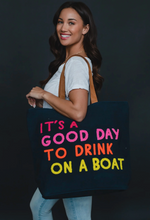 Load image into Gallery viewer, It&#39;s a Good Day to Drink on a Boat Tote