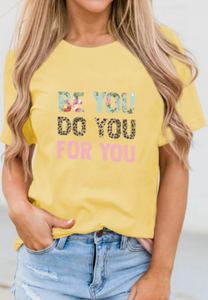 Pre-Order Be You, Do You, For You T-Shirt